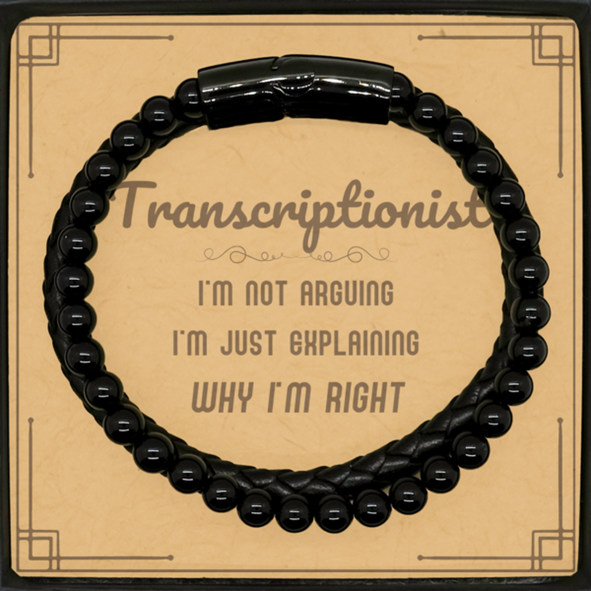 Transcriptionist I'm not Arguing. I'm Just Explaining Why I'm RIGHT Stone Leather Bracelets, Funny Saying Quote Transcriptionist Gifts For Transcriptionist Message Card Graduation Birthday Christmas Gifts for Men Women Coworker