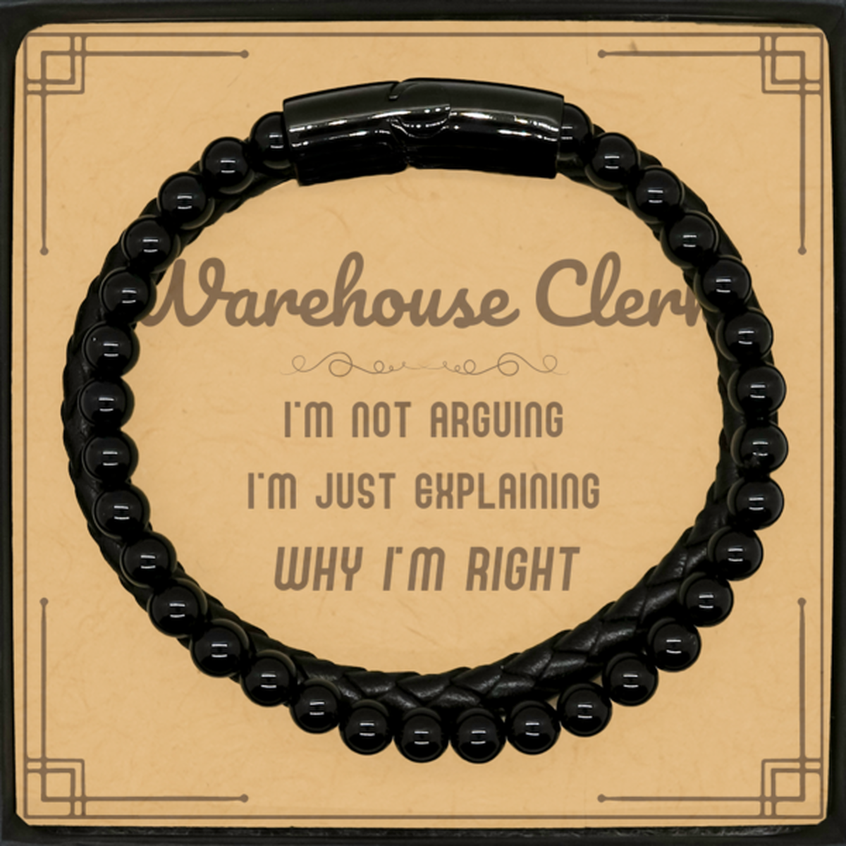 Warehouse Clerk Stone Leather Bracelet - I'm Not Arguing, I'm Just Explaining Why I'm RIGHT | Graduation Gift