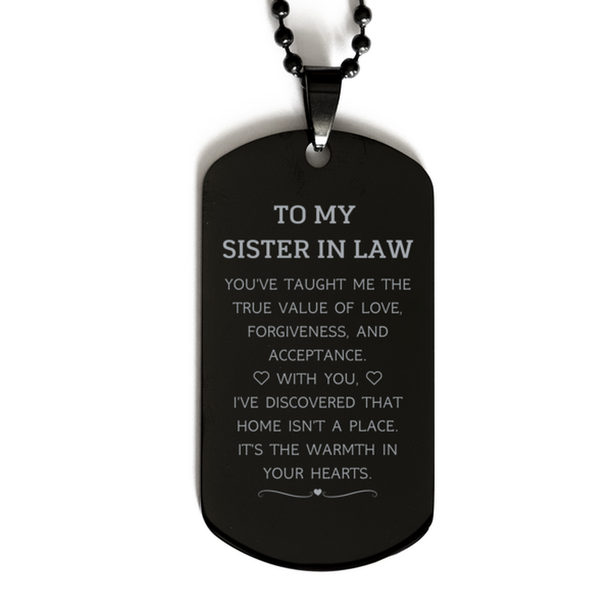 To My Sister In Law Gifts, You've taught me the true value of love, Thank You Gifts For Sister In Law, Birthday Black Dog Tag For Sister In Law