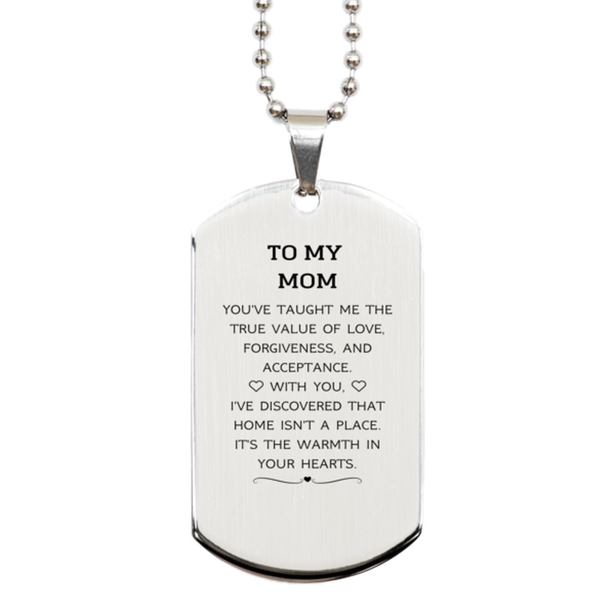 To My Mom Gifts, You've taught me the true value of love, Thank You Gifts For Mom, Birthday Silver Dog Tag For Mom