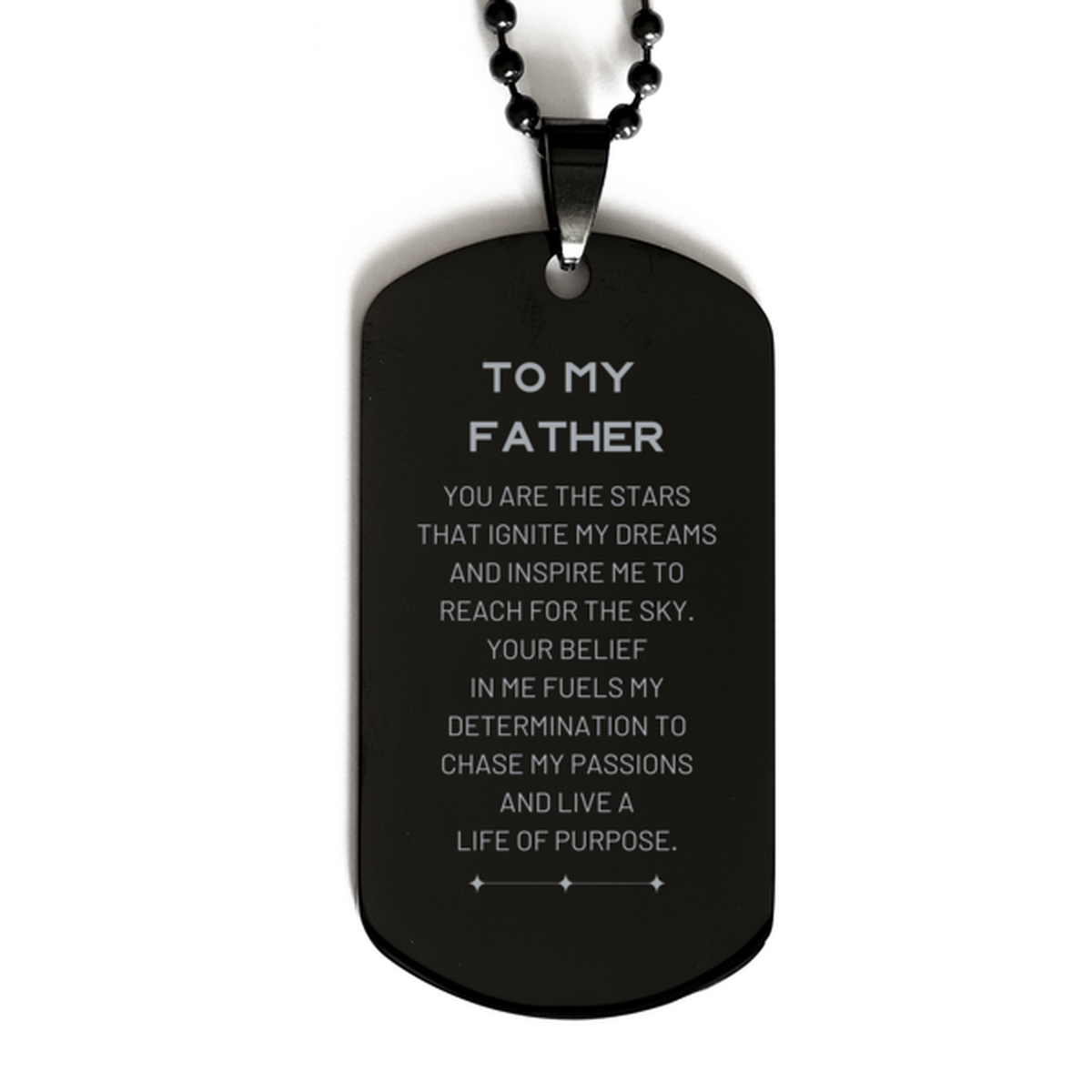 To My Father Black Dog Tag, You are the stars that ignite my dreams and inspire me to reach for the sky, Birthday Unique Gifts For Father, Thank You Gifts For Father
