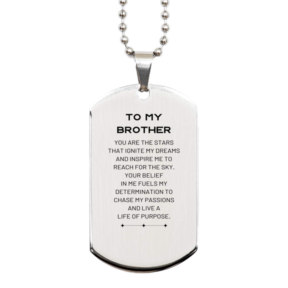 To My Brother Silver Dog Tag, You are the stars that ignite my dreams and inspire me to reach for the sky, Birthday Unique Gifts For Brother, Thank You Gifts For Brother