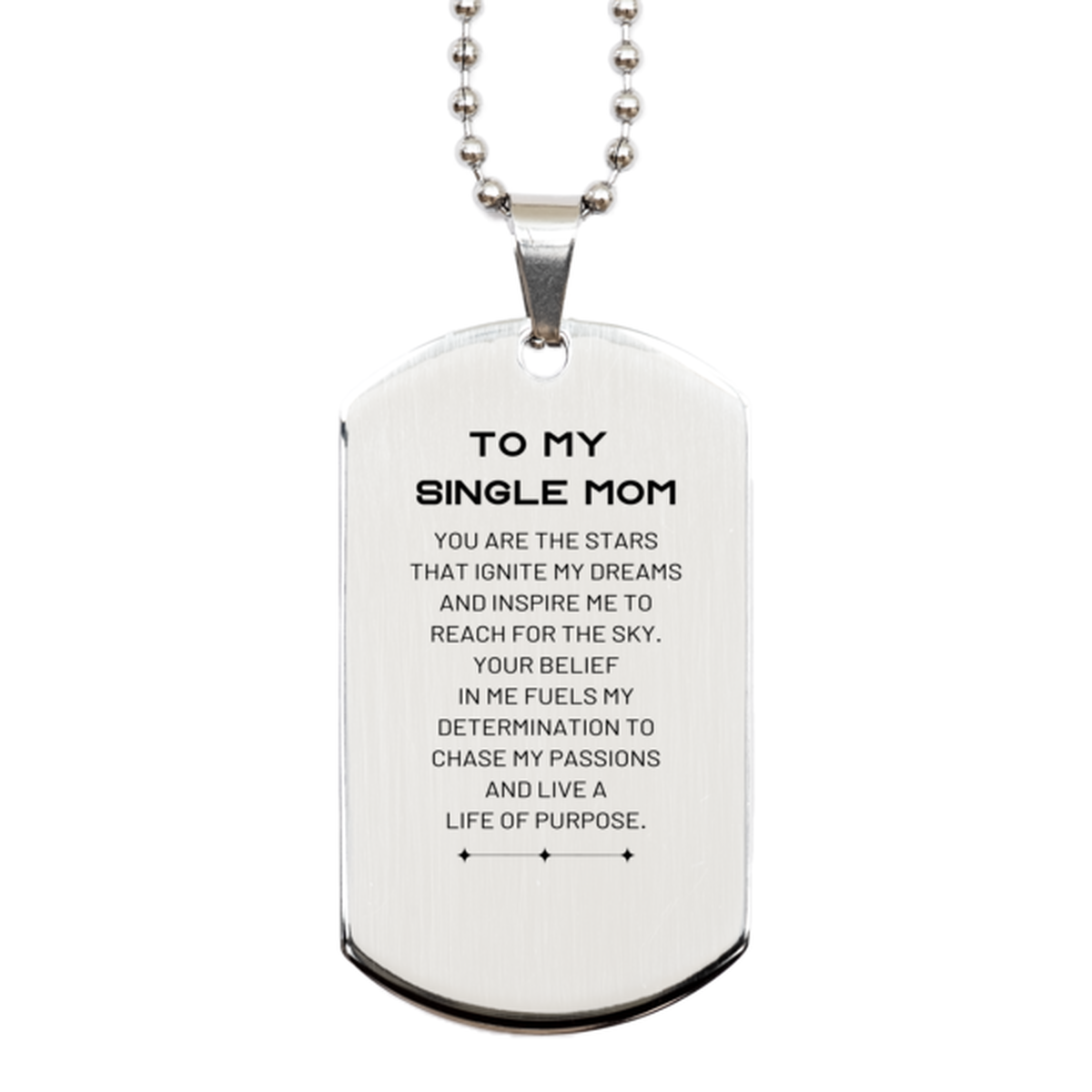 To My Single Mom Silver Dog Tag, You are the stars that ignite my dreams and inspire me to reach for the sky, Birthday Unique Gifts For Single Mom, Thank You Gifts For Single Mom