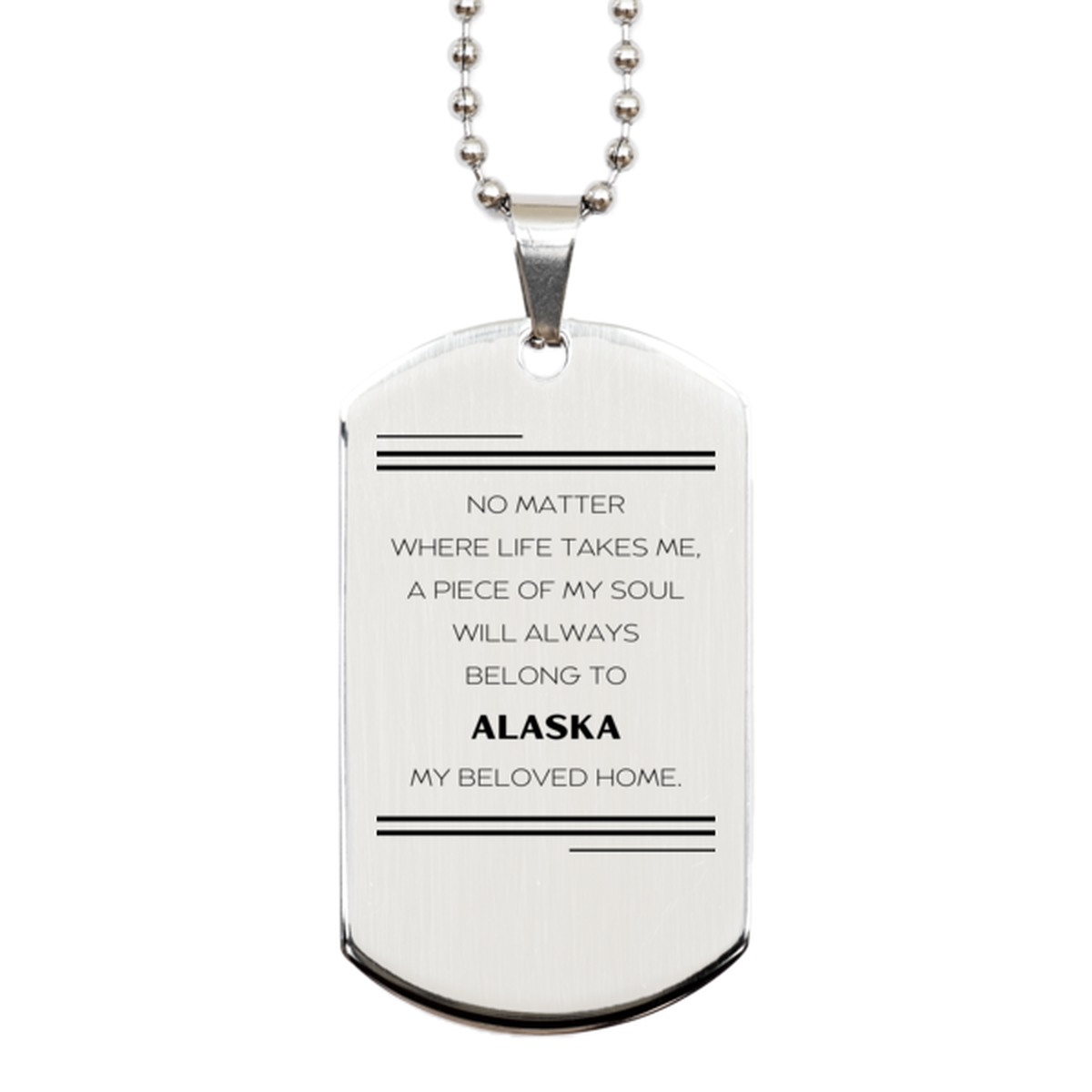 Love Alaska State Gifts, My soul will always belong to Alaska, Proud Silver Dog Tag, Birthday Unique Gifts For Alaska Men, Women, Friends