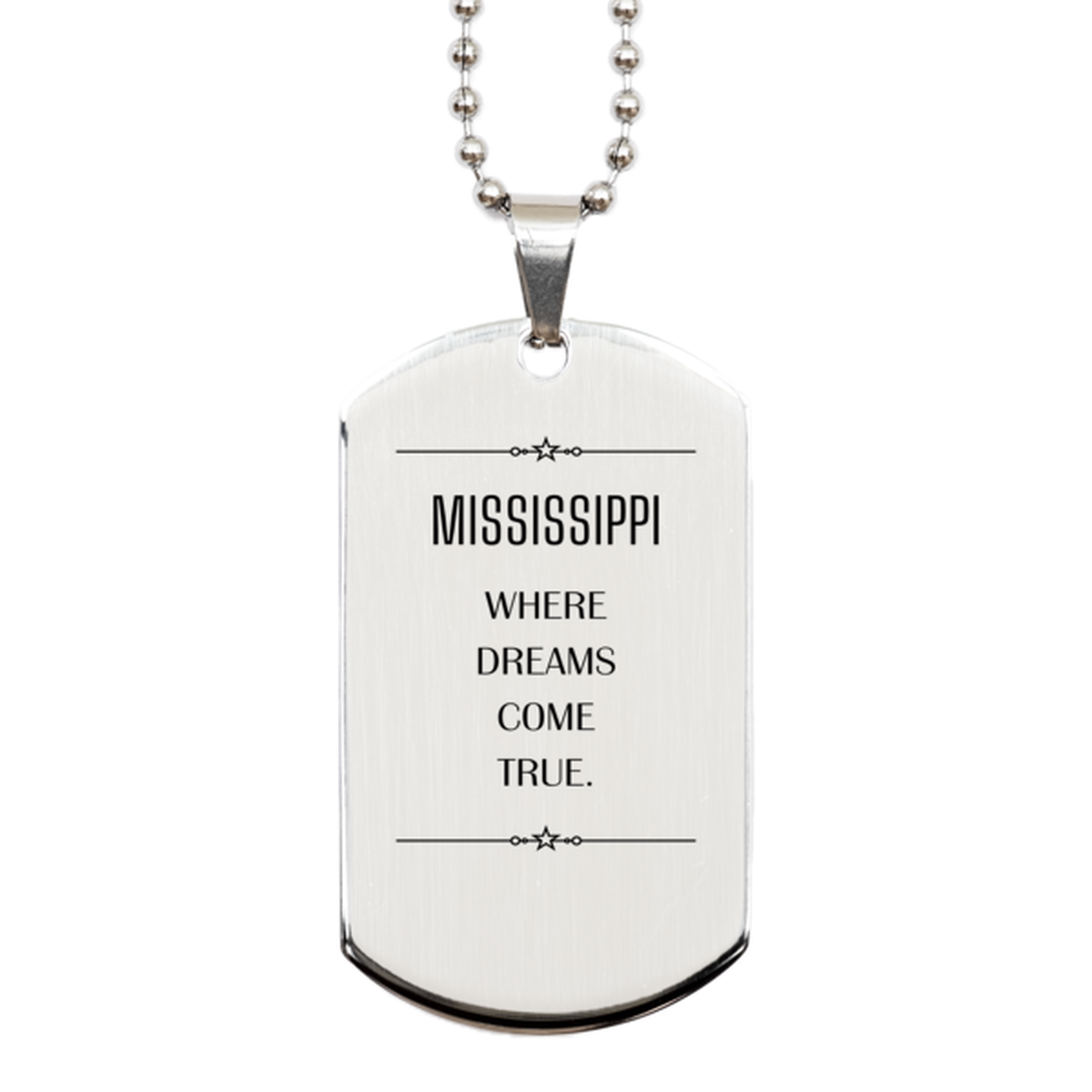 Love Mississippi State Silver Dog Tag, Mississippi Where dreams come true, Birthday Inspirational Gifts For Mississippi Men, Women, Friends