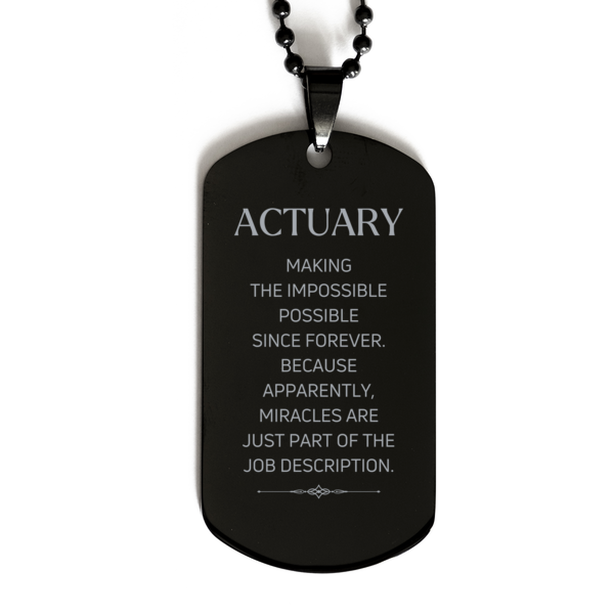 Funny Actuary Gifts, Miracles are just part of the job description, Inspirational Birthday Black Dog Tag For Actuary, Men, Women, Coworkers, Friends, Boss