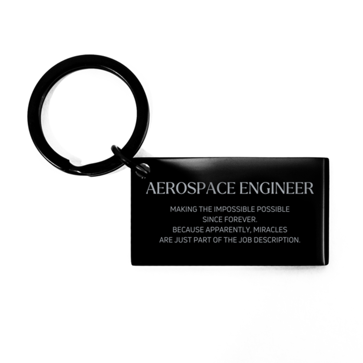 Funny Aerospace Engineer Gifts, Miracles are just part of the job description, Inspirational Birthday Keychain For Aerospace Engineer, Men, Women, Coworkers, Friends, Boss