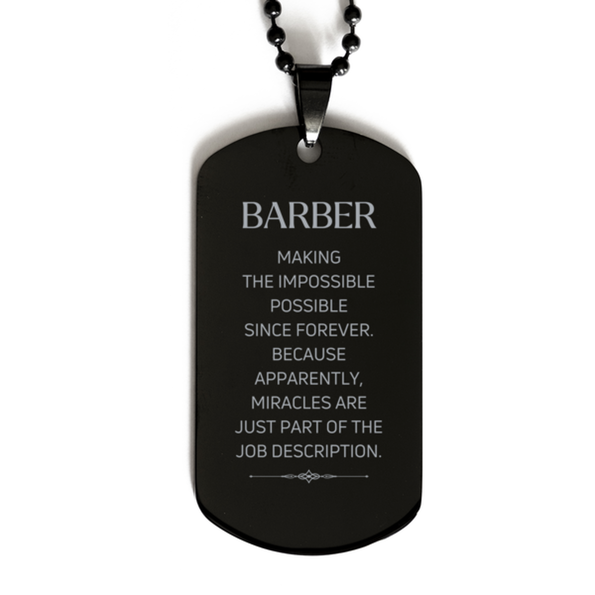 Funny Barber Gifts, Miracles are just part of the job description, Inspirational Birthday Black Dog Tag For Barber, Men, Women, Coworkers, Friends, Boss