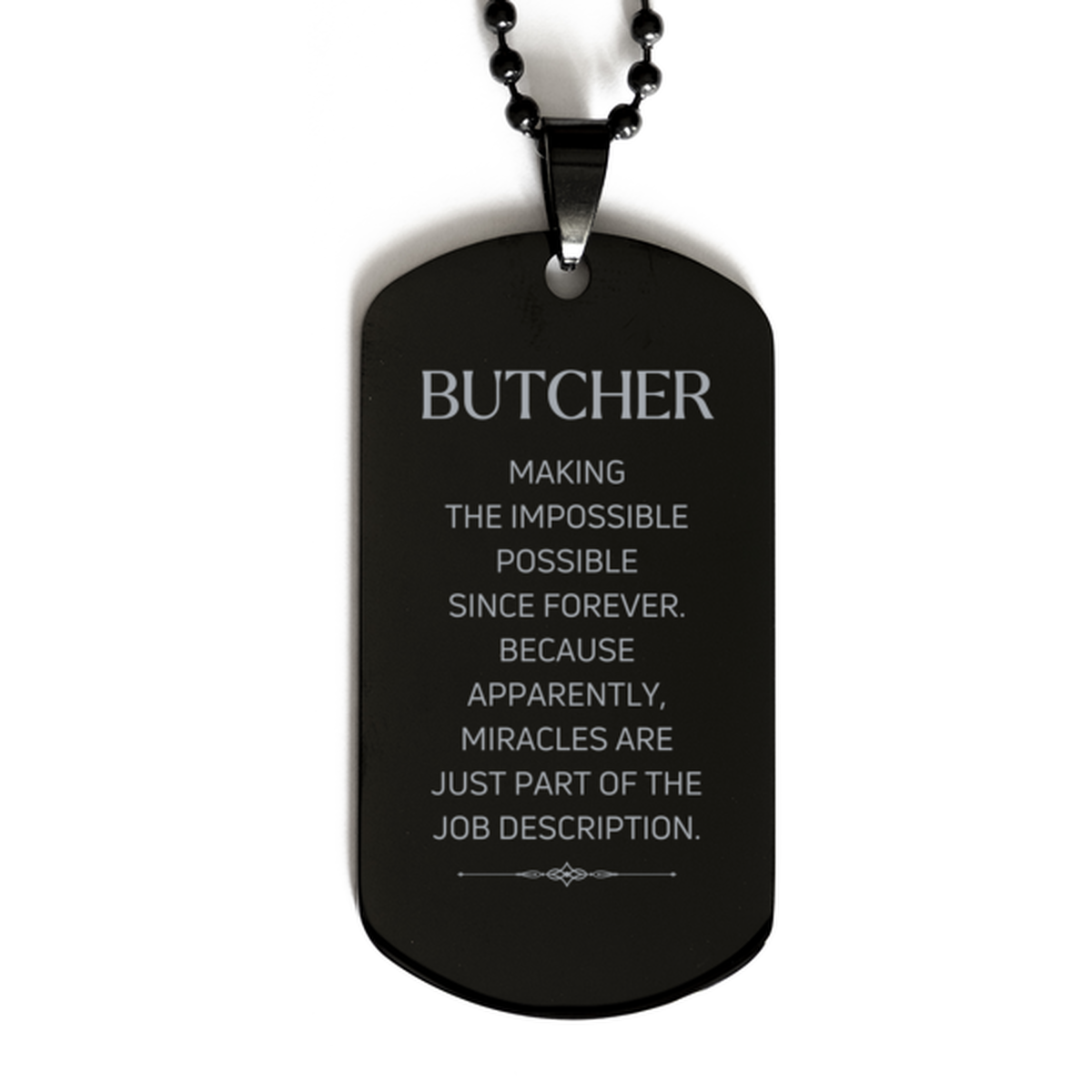 Funny Butcher Gifts, Miracles are just part of the job description, Inspirational Birthday Black Dog Tag For Butcher, Men, Women, Coworkers, Friends, Boss