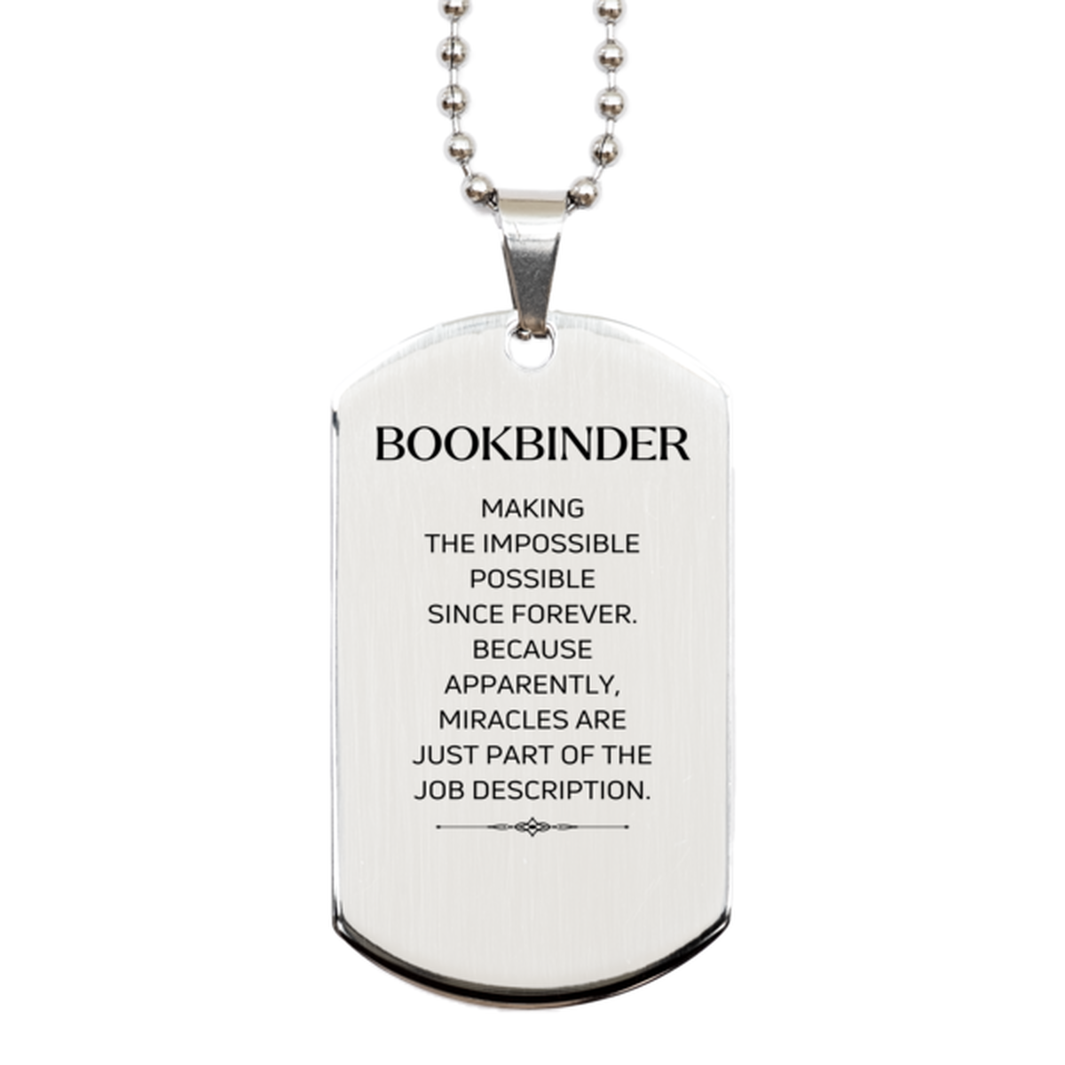 Funny Bookbinder Gifts, Miracles are just part of the job description, Inspirational Birthday Silver Dog Tag For Bookbinder, Men, Women, Coworkers, Friends, Boss