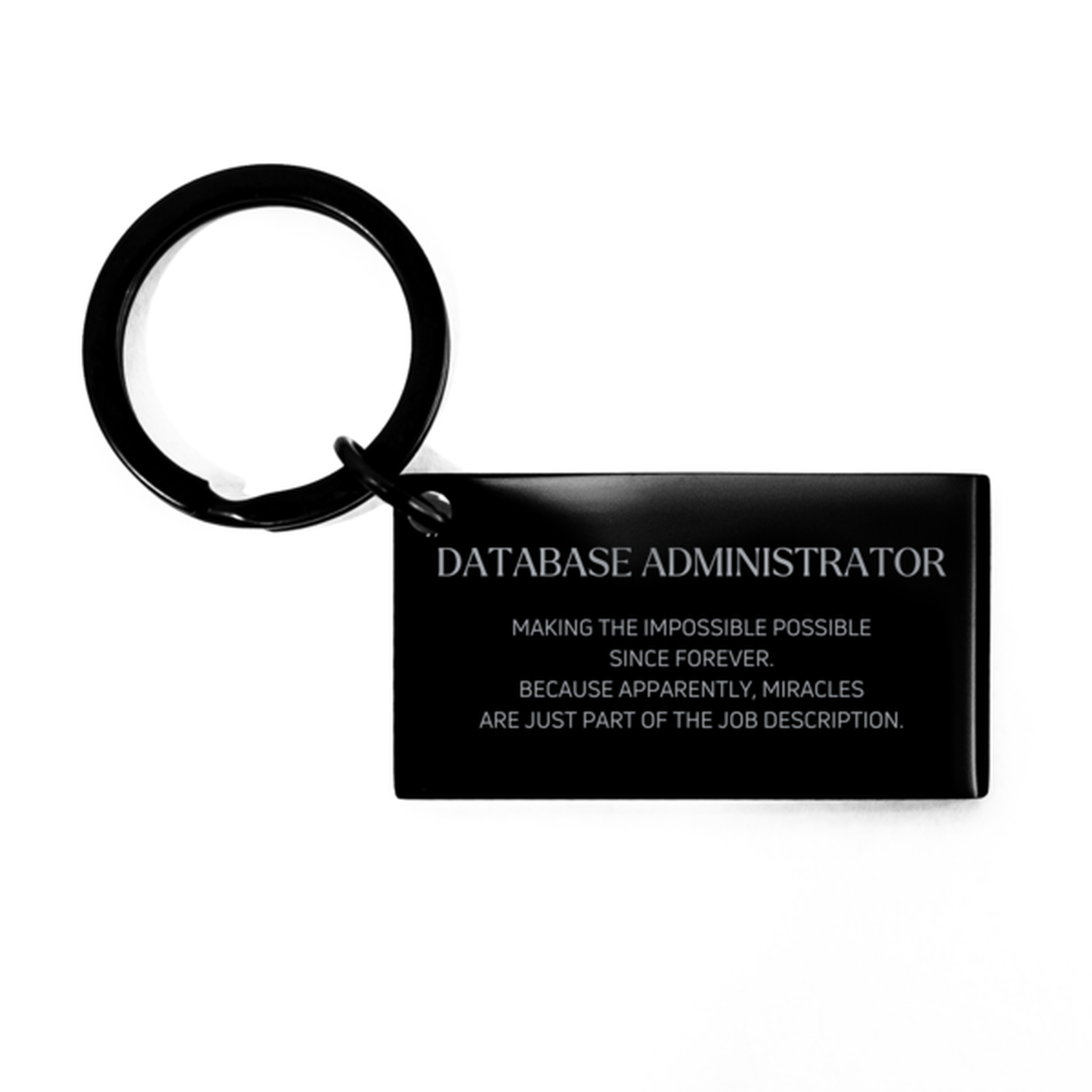 Funny Database Administrator Gifts, Miracles are just part of the job description, Inspirational Birthday Keychain For Database Administrator, Men, Women, Coworkers, Friends, Boss