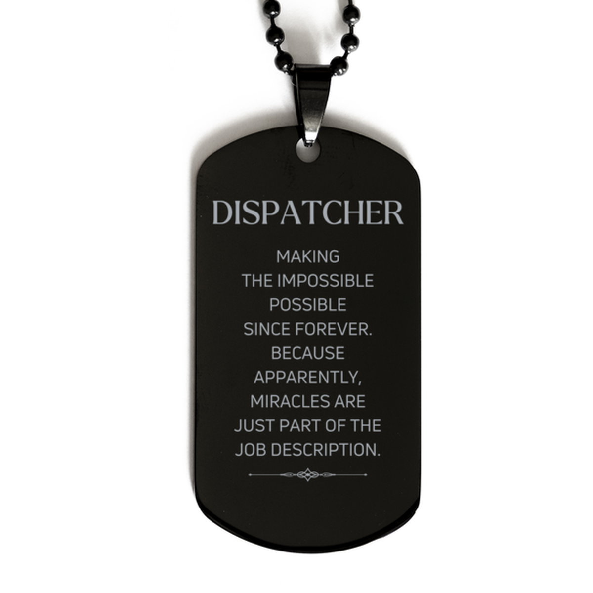 Funny Dispatcher Gifts, Miracles are just part of the job description, Inspirational Birthday Black Dog Tag For Dispatcher, Men, Women, Coworkers, Friends, Boss