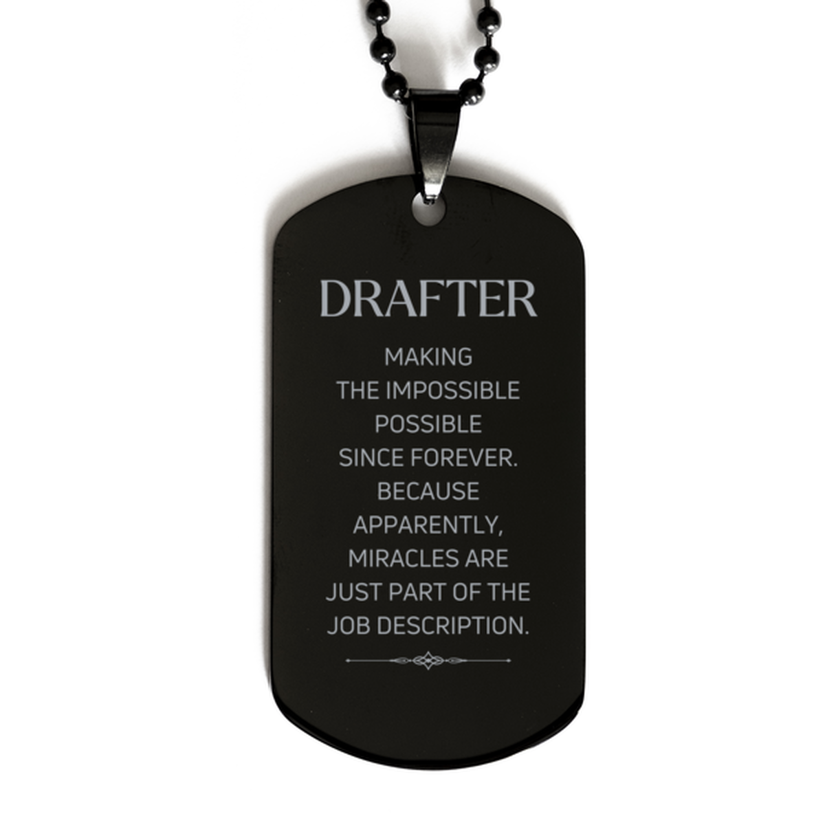 Funny Drafter Gifts, Miracles are just part of the job description, Inspirational Birthday Black Dog Tag For Drafter, Men, Women, Coworkers, Friends, Boss