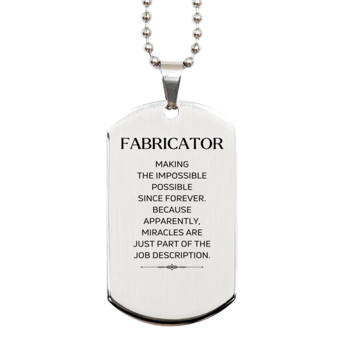 Funny Fabricator Gifts, Miracles are just part of the job description, Inspirational Birthday Silver Dog Tag For Fabricator, Men, Women, Coworkers, Friends, Boss