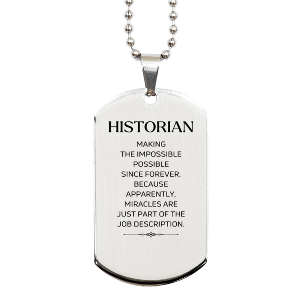 Funny Historian Gifts, Miracles are just part of the job description, Inspirational Birthday Silver Dog Tag For Historian, Men, Women, Coworkers, Friends, Boss