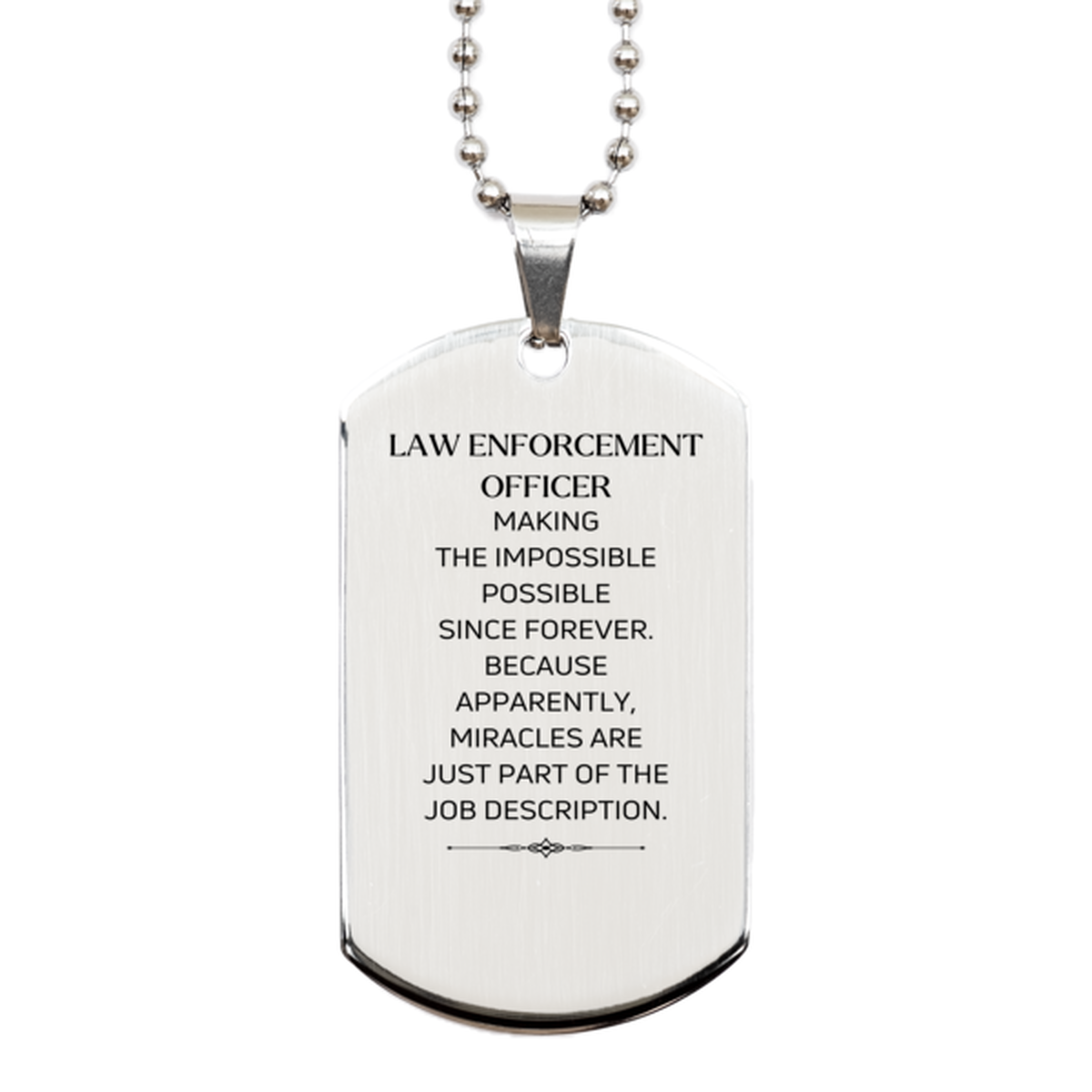 Funny Law Enforcement Officer Gifts, Miracles are just part of the job description, Inspirational Birthday Silver Dog Tag For Law Enforcement Officer, Men, Women, Coworkers, Friends, Boss