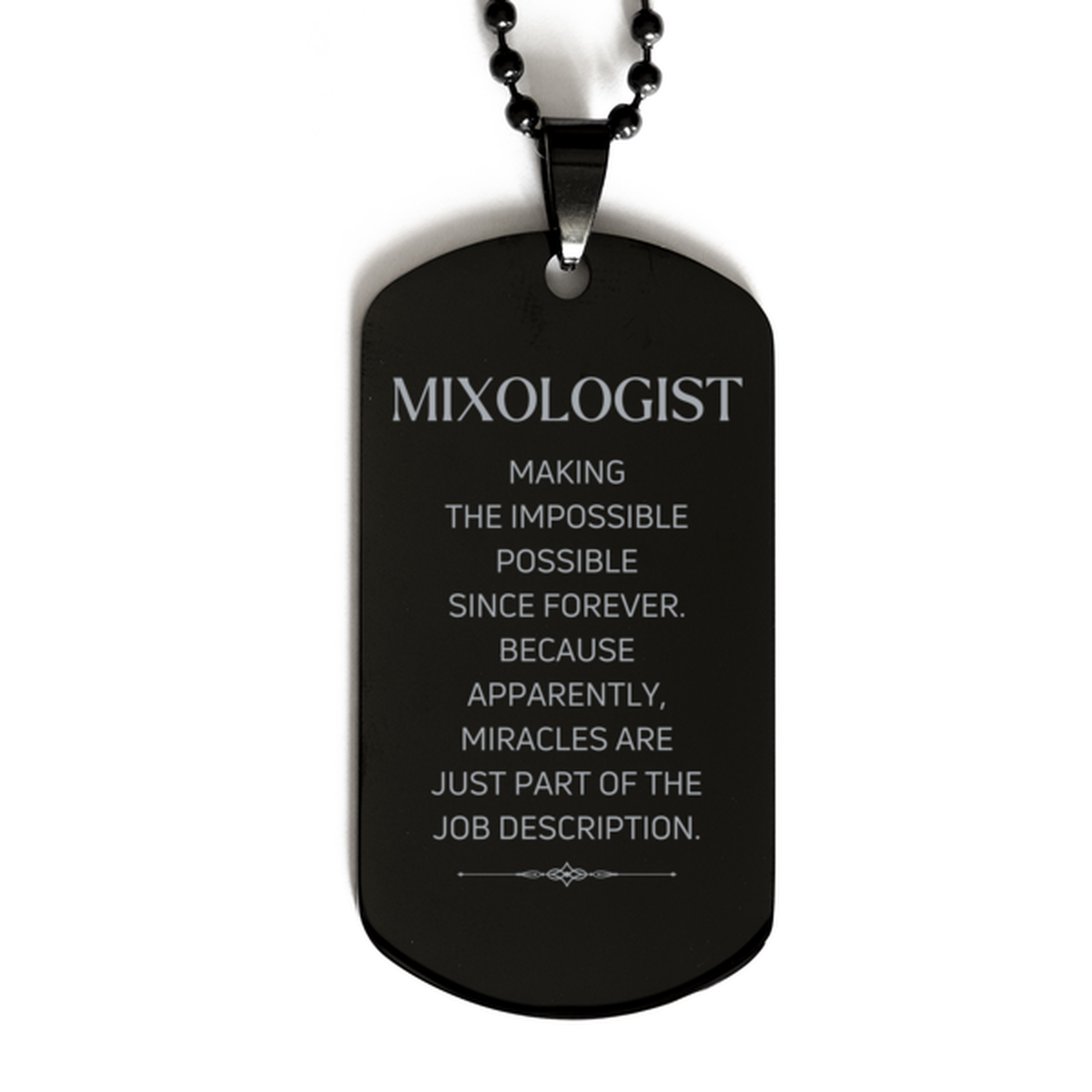 Funny Mixologist Gifts, Miracles are just part of the job description, Inspirational Birthday Black Dog Tag For Mixologist, Men, Women, Coworkers, Friends, Boss