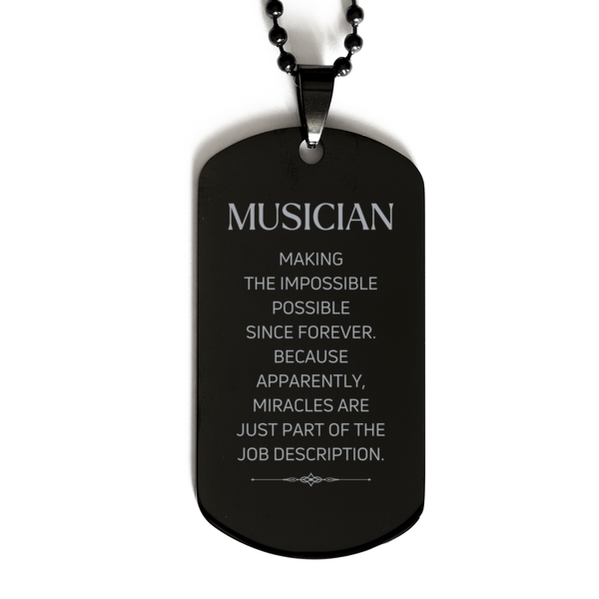 Funny Musician Gifts, Miracles are just part of the job description, Inspirational Birthday Black Dog Tag For Musician, Men, Women, Coworkers, Friends, Boss