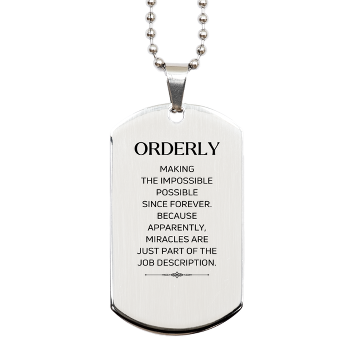 Funny Orderly Gifts, Miracles are just part of the job description, Inspirational Birthday Silver Dog Tag For Orderly, Men, Women, Coworkers, Friends, Boss