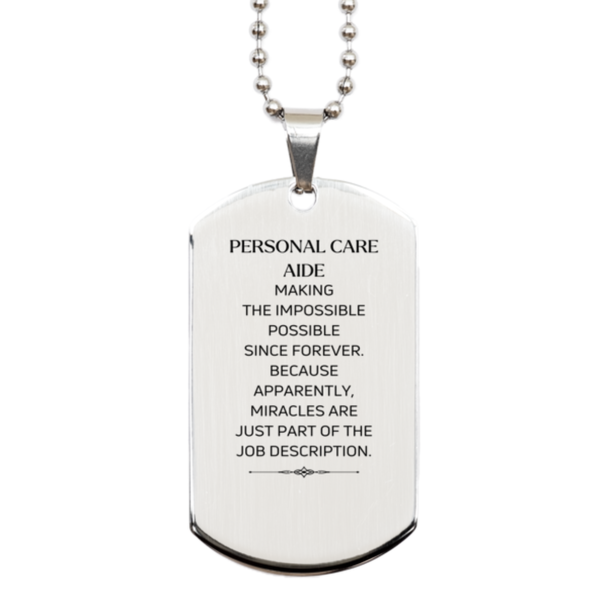 Funny Personal Care Aide Gifts, Miracles are just part of the job description, Inspirational Birthday Silver Dog Tag For Personal Care Aide, Men, Women, Coworkers, Friends, Boss