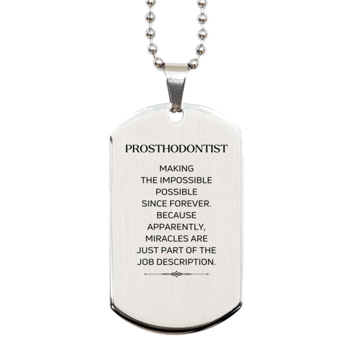 Funny Prosthodontist Gifts, Miracles are just part of the job description, Inspirational Birthday Silver Dog Tag For Prosthodontist, Men, Women, Coworkers, Friends, Boss