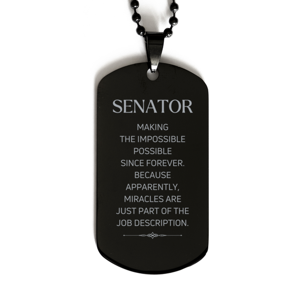 Funny Senator Gifts, Miracles are just part of the job description, Inspirational Birthday Black Dog Tag For Senator, Men, Women, Coworkers, Friends, Boss