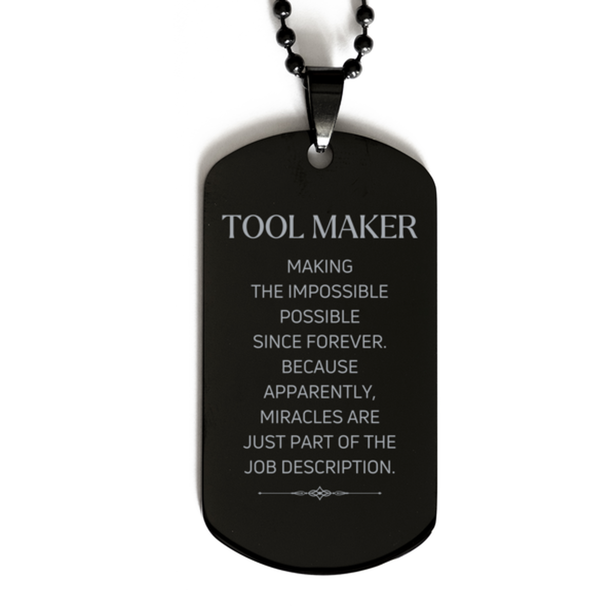 Funny Tool Maker Gifts, Miracles are just part of the job description, Inspirational Birthday Black Dog Tag For Tool Maker, Men, Women, Coworkers, Friends, Boss