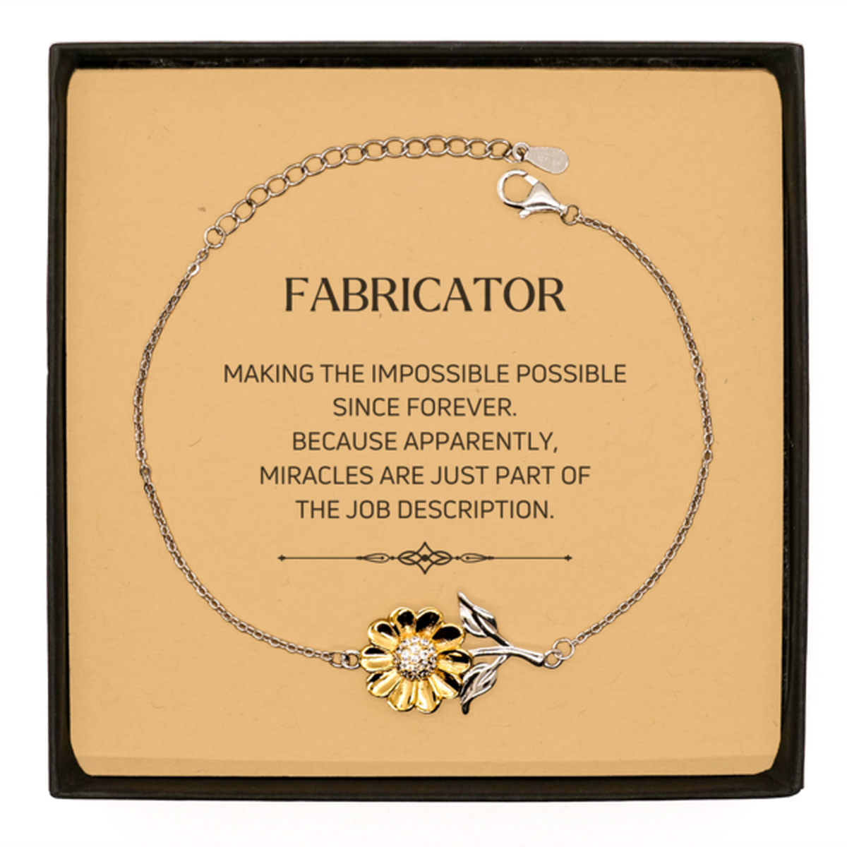 Funny Fabricator Gifts, Miracles are just part of the job description, Inspirational Birthday Sunflower Bracelet For Fabricator, Men, Women, Coworkers, Friends, Boss