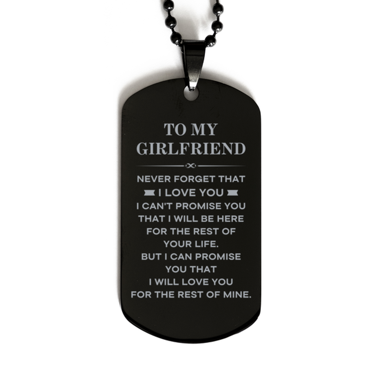 To My Girlfriend Gifts, I will love you for the rest of mine, Love Girlfriend Dog Tag Necklace, Birthday Christmas Unique Black Dog Tag For Girlfriend