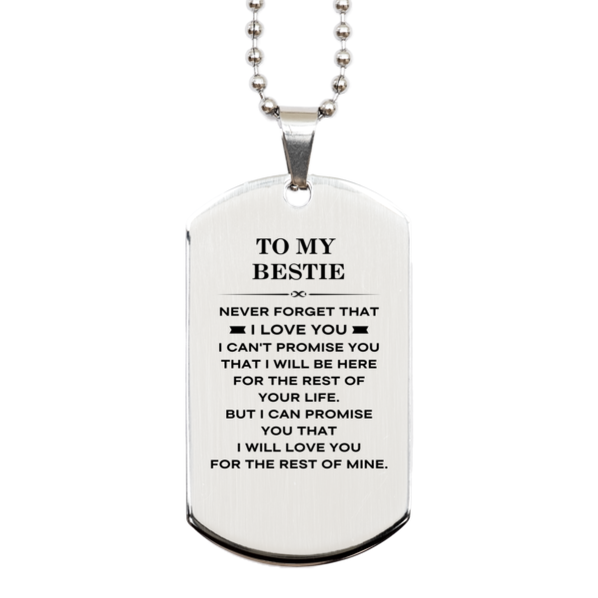 To My Bestie Gifts, I will love you for the rest of mine, Love Bestie Dog Tag Necklace, Birthday Christmas Unique Silver Dog Tag For Bestie