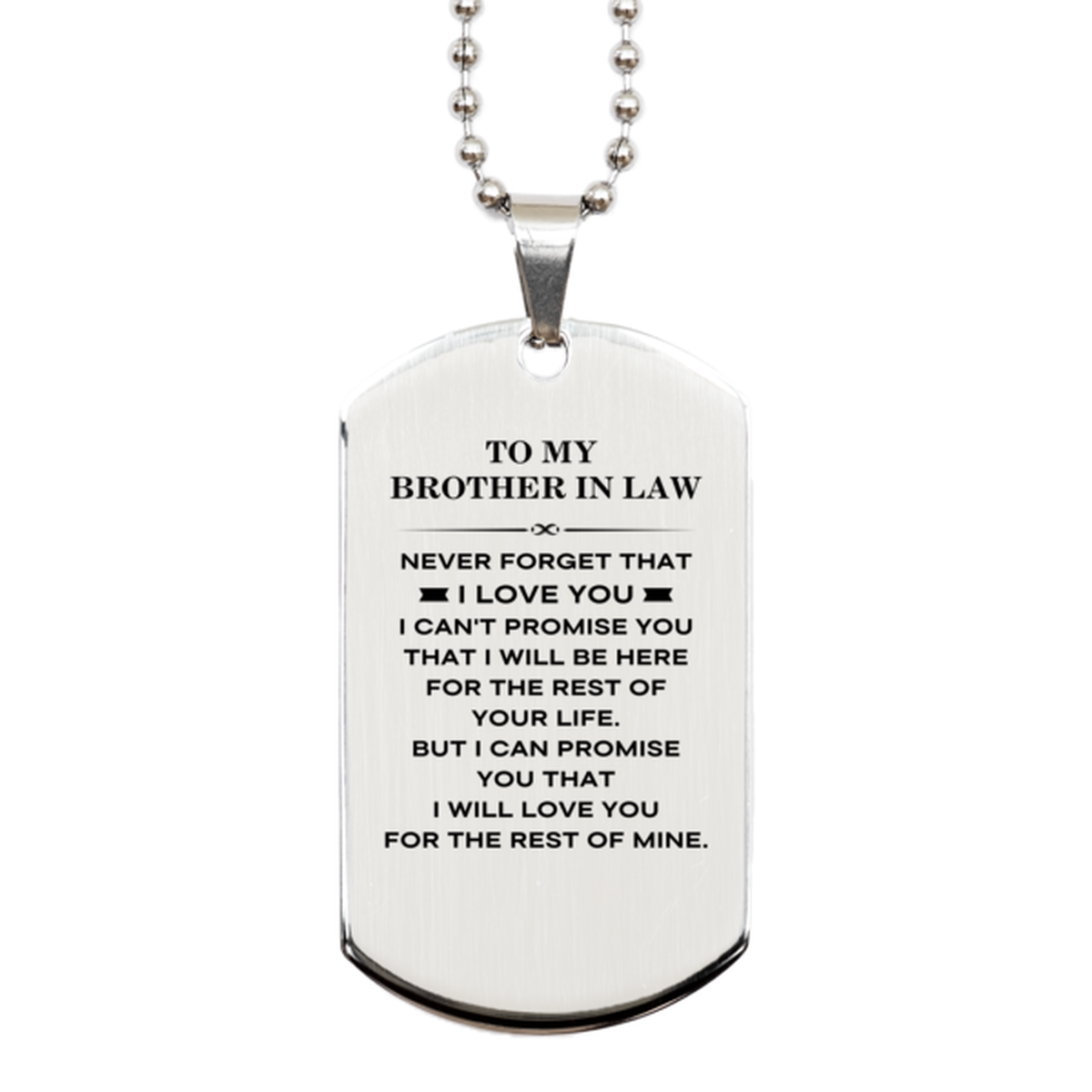 To My Brother In Law Gifts, I will love you for the rest of mine, Love Brother In Law Dog Tag Necklace, Birthday Christmas Unique Silver Dog Tag For Brother In Law