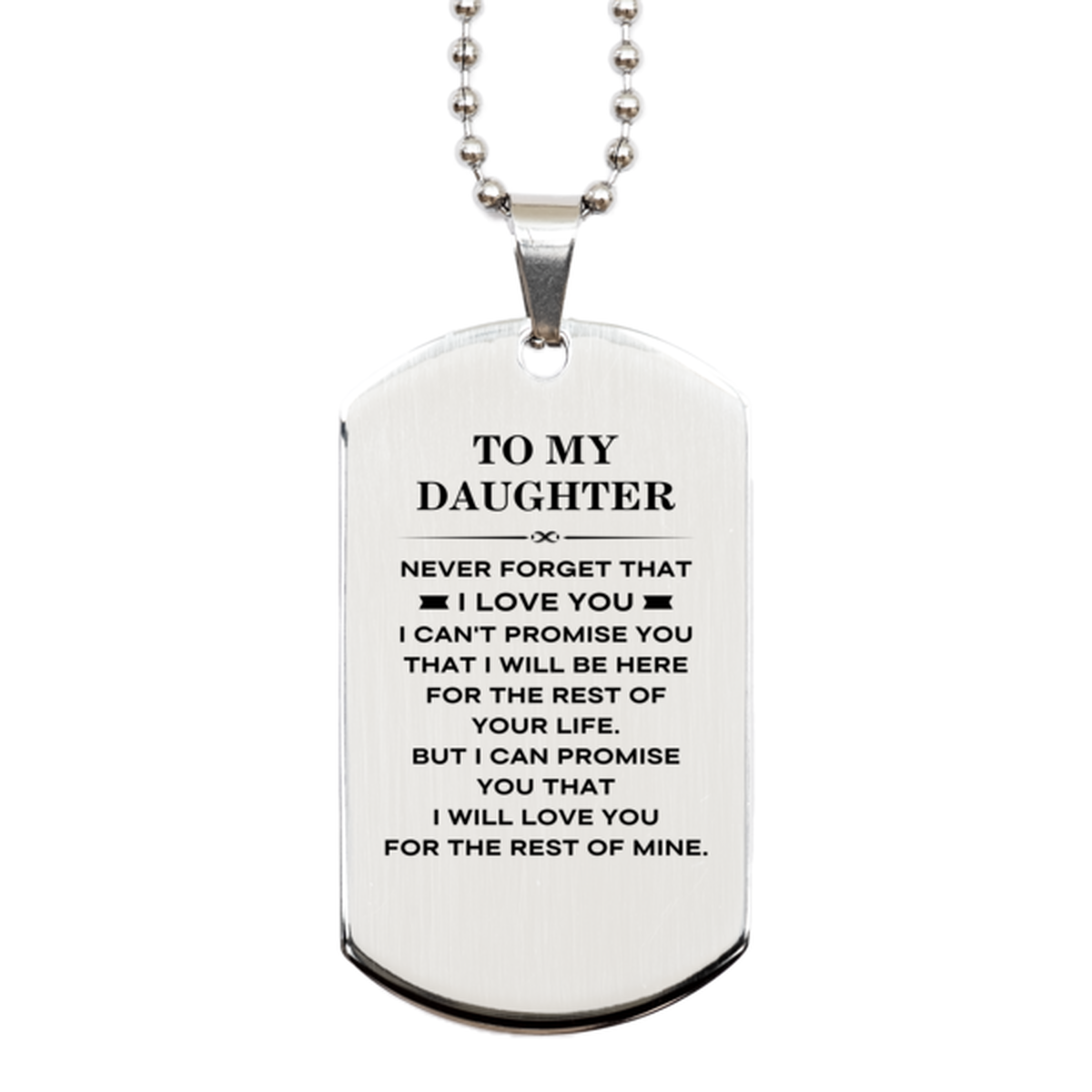 To My Daughter Gifts, I will love you for the rest of mine, Love Daughter Dog Tag Necklace, Birthday Christmas Unique Silver Dog Tag For Daughter