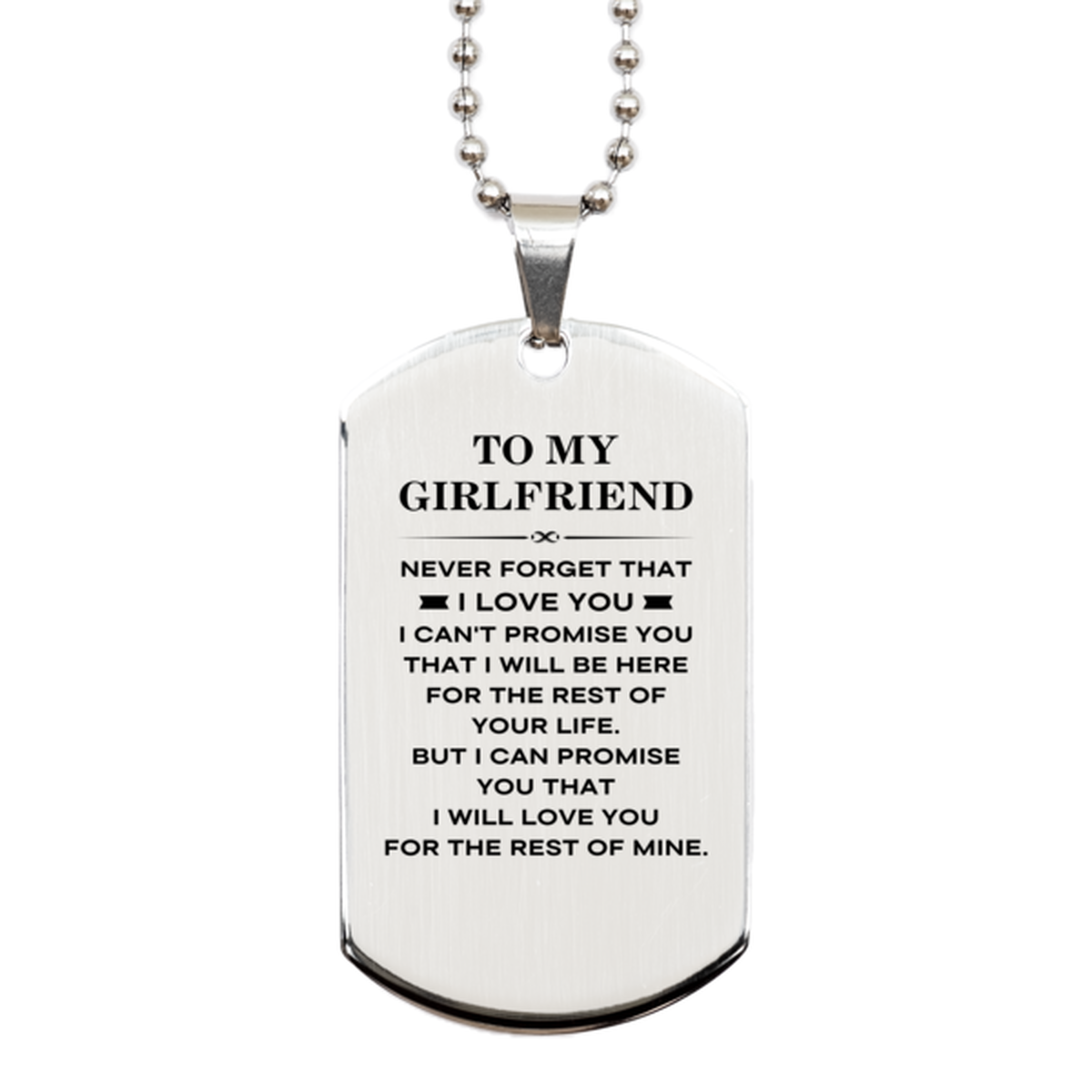 To My Girlfriend Gifts, I will love you for the rest of mine, Love Girlfriend Dog Tag Necklace, Birthday Christmas Unique Silver Dog Tag For Girlfriend