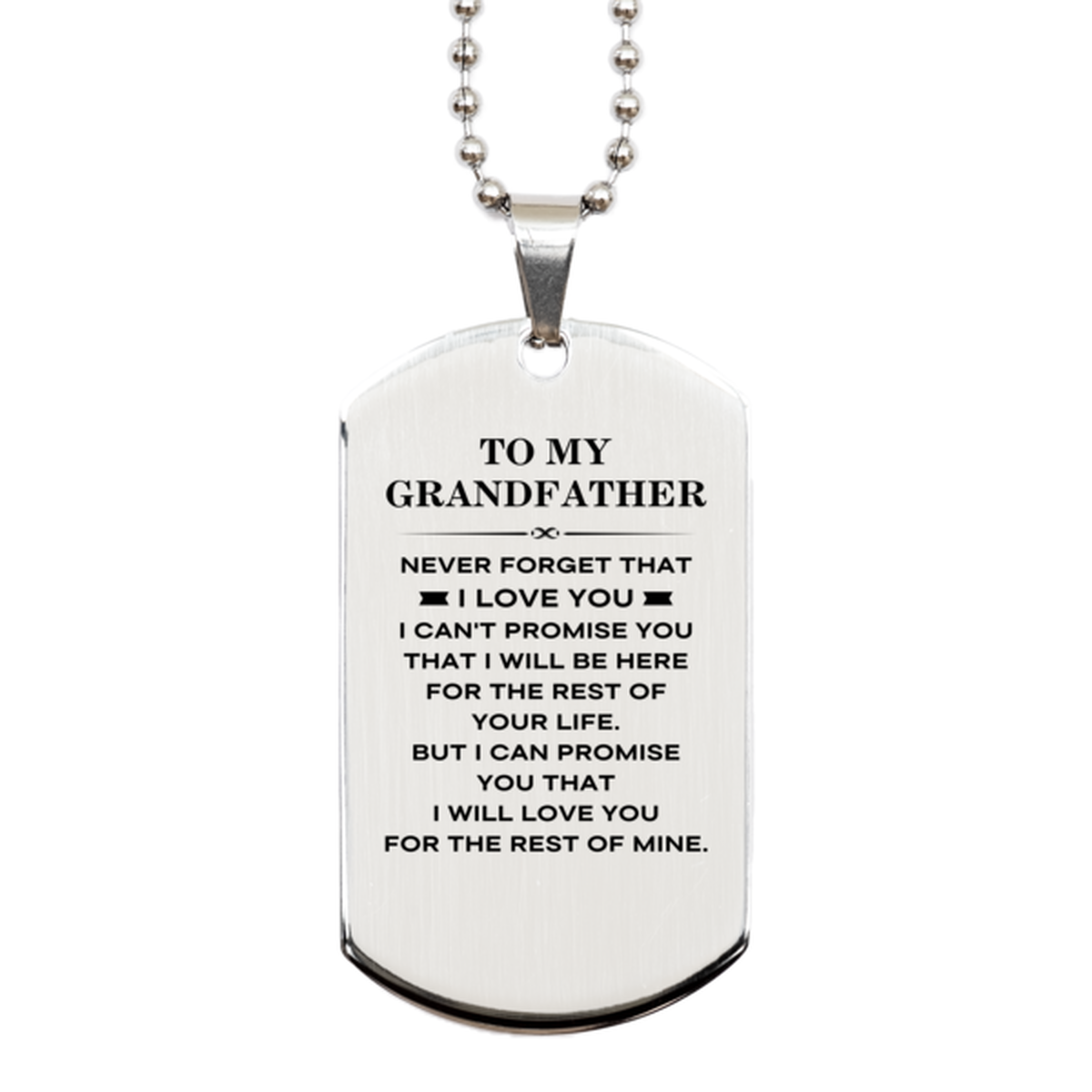 To My Grandfather Gifts, I will love you for the rest of mine, Love Grandfather Dog Tag Necklace, Birthday Christmas Unique Silver Dog Tag For Grandfather