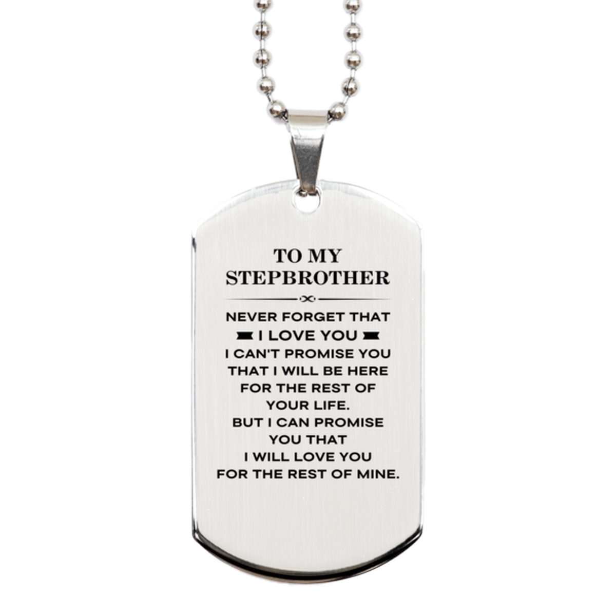 To My Stepbrother Gifts, I will love you for the rest of mine, Love Stepbrother Dog Tag Necklace, Birthday Christmas Unique Silver Dog Tag For Stepbrother