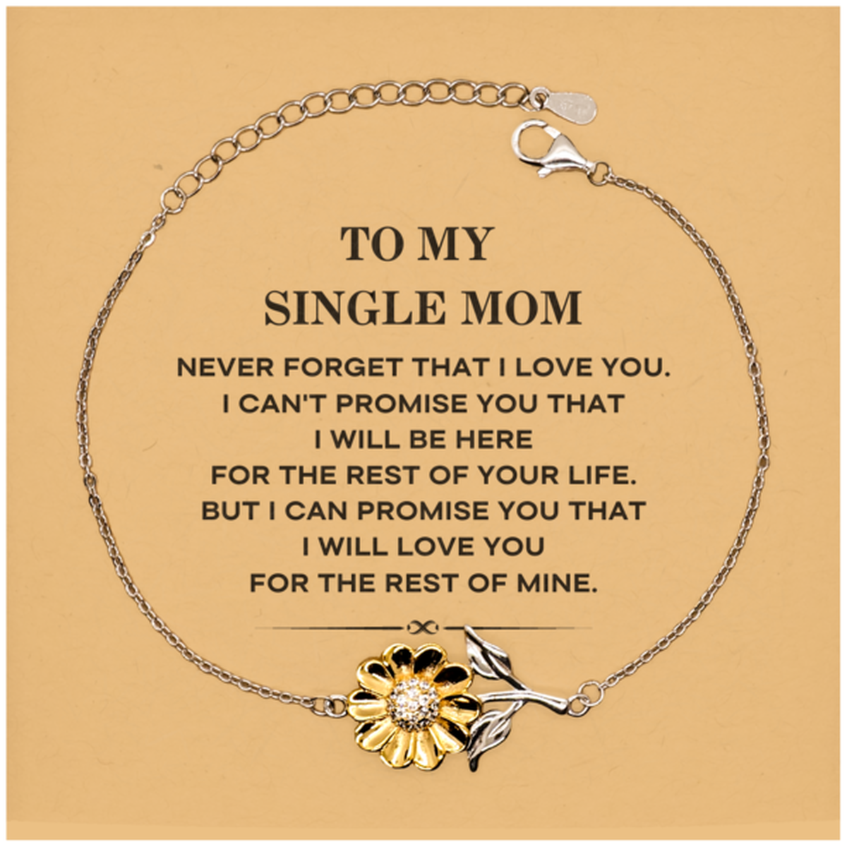 To My Single Mom Gifts, I will love you for the rest of mine, Love Single Mom Bracelet, Birthday Christmas Unique Sunflower Bracelet For Single Mom