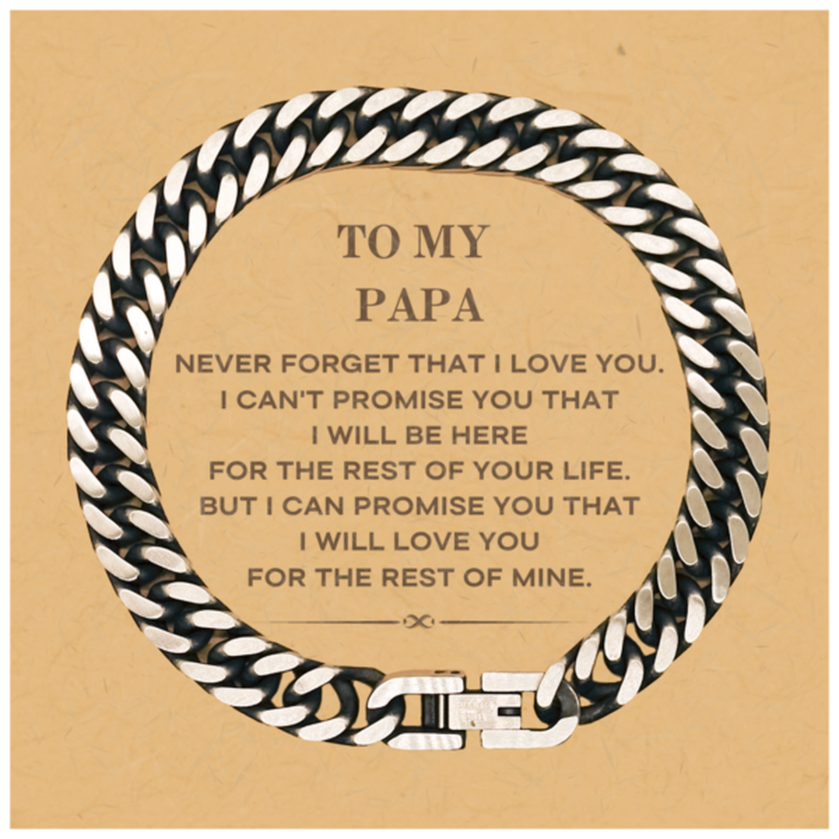 Papa Cuban Link Chain Bracelet - I Will Love You For The Rest Of Mine | Birthday & Christmas Gift