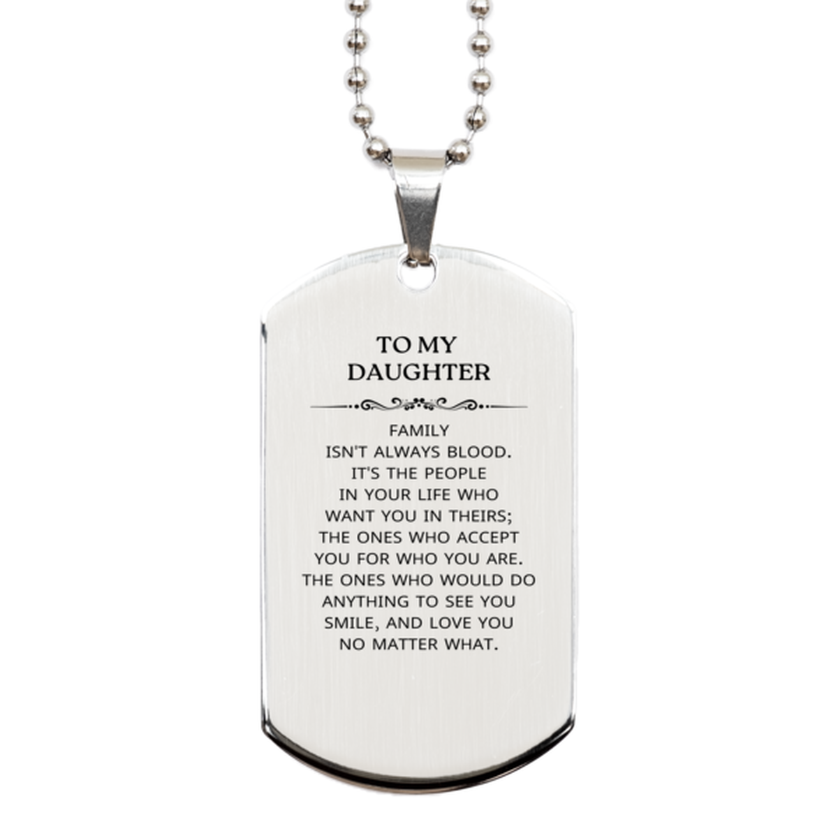 To My Daughter Gifts, Family isn't always blood, Daughter Silver Dog Tag, Birthday Christmas Unique Present For Daughter