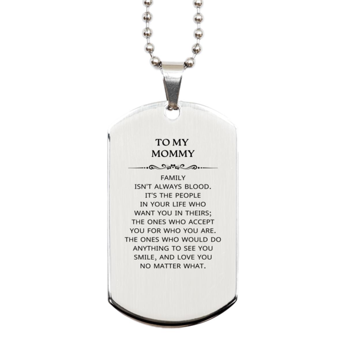 To My Mommy Gifts, Family isn't always blood, Mommy Silver Dog Tag, Birthday Christmas Unique Present For Mommy