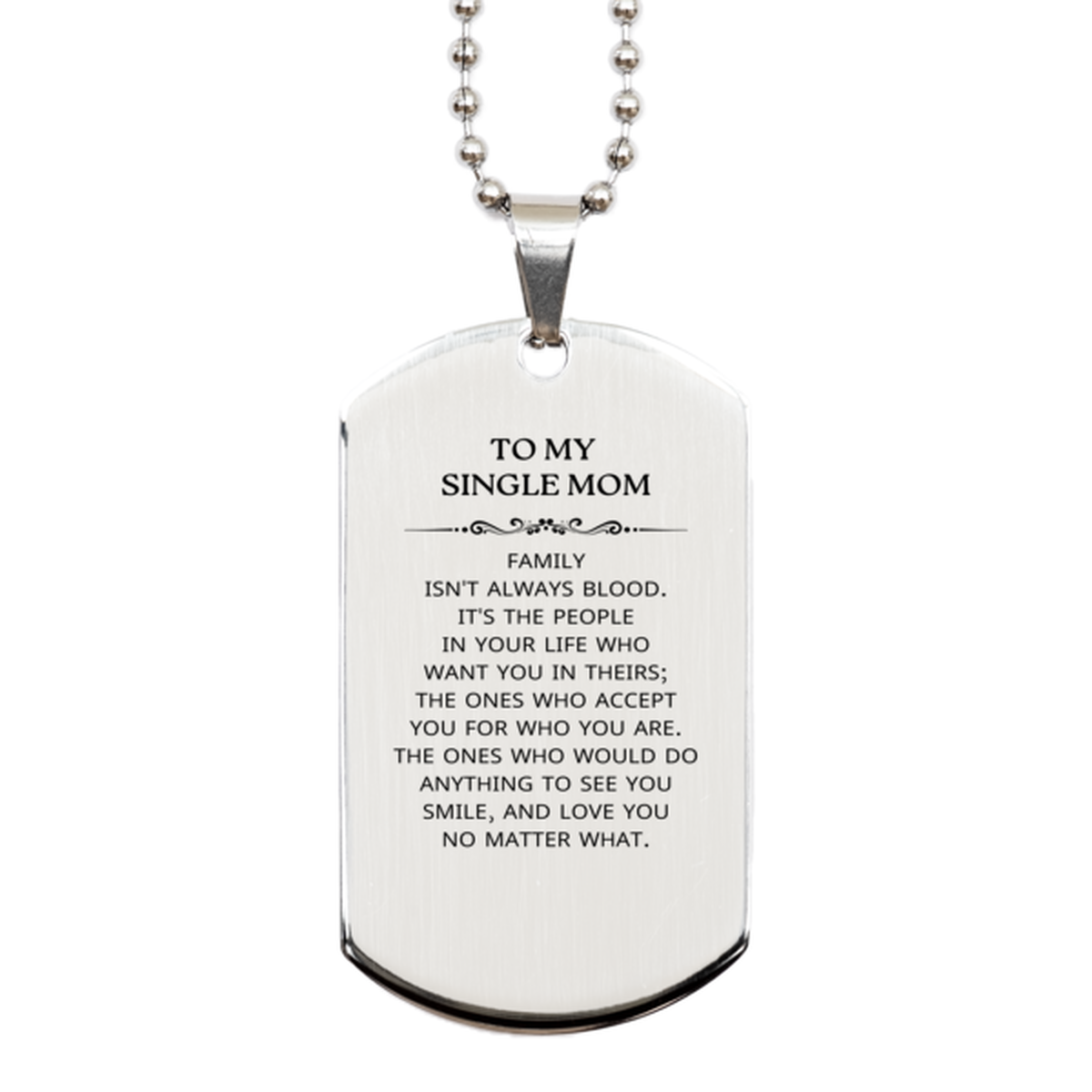 To My Single Mom Gifts, Family isn't always blood, Single Mom Silver Dog Tag, Birthday Christmas Unique Present For Single Mom