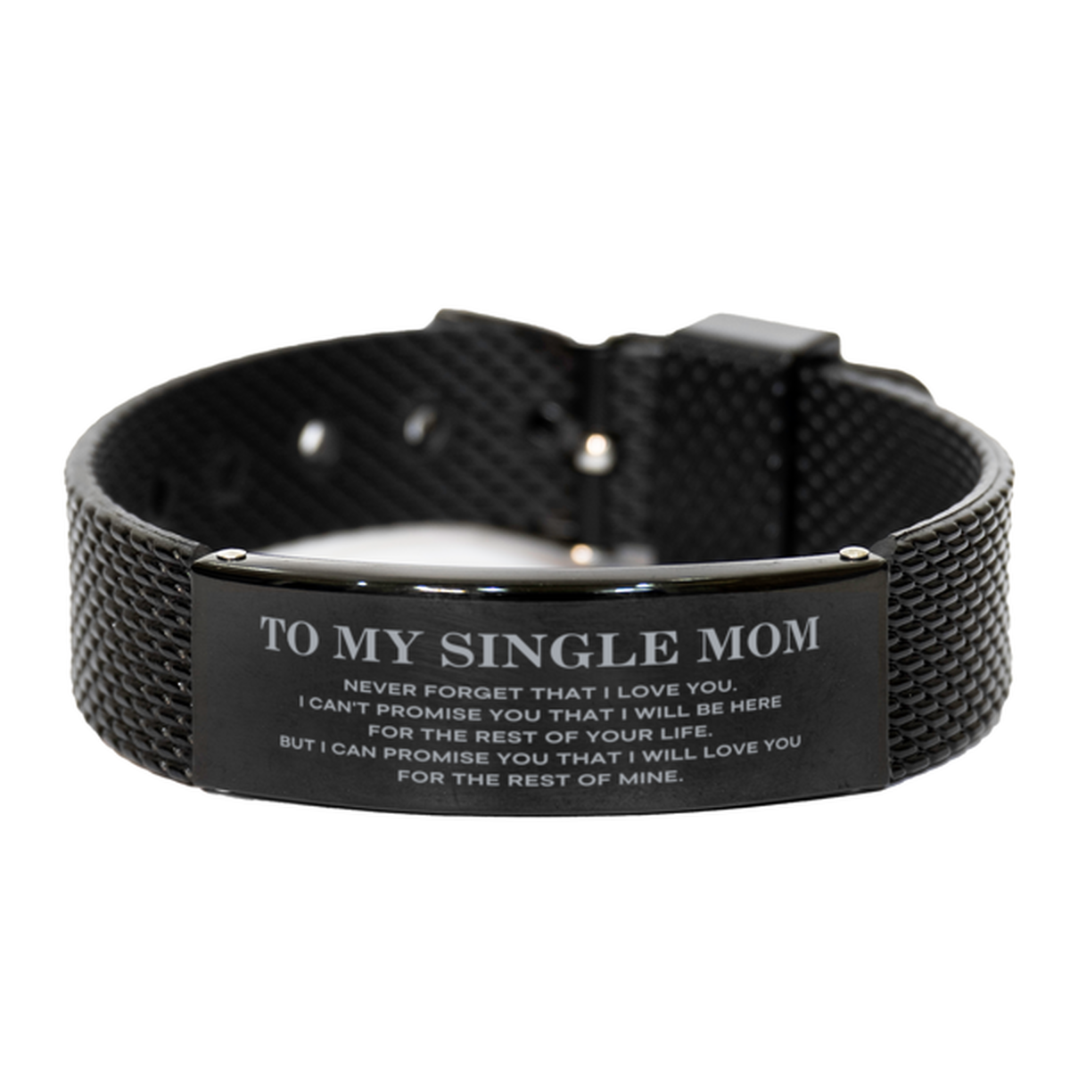 To My Single Mom Gifts, I will love you for the rest of mine, Love Single Mom Bracelet, Birthday Christmas Unique Black Shark Mesh Bracelet For Single Mom