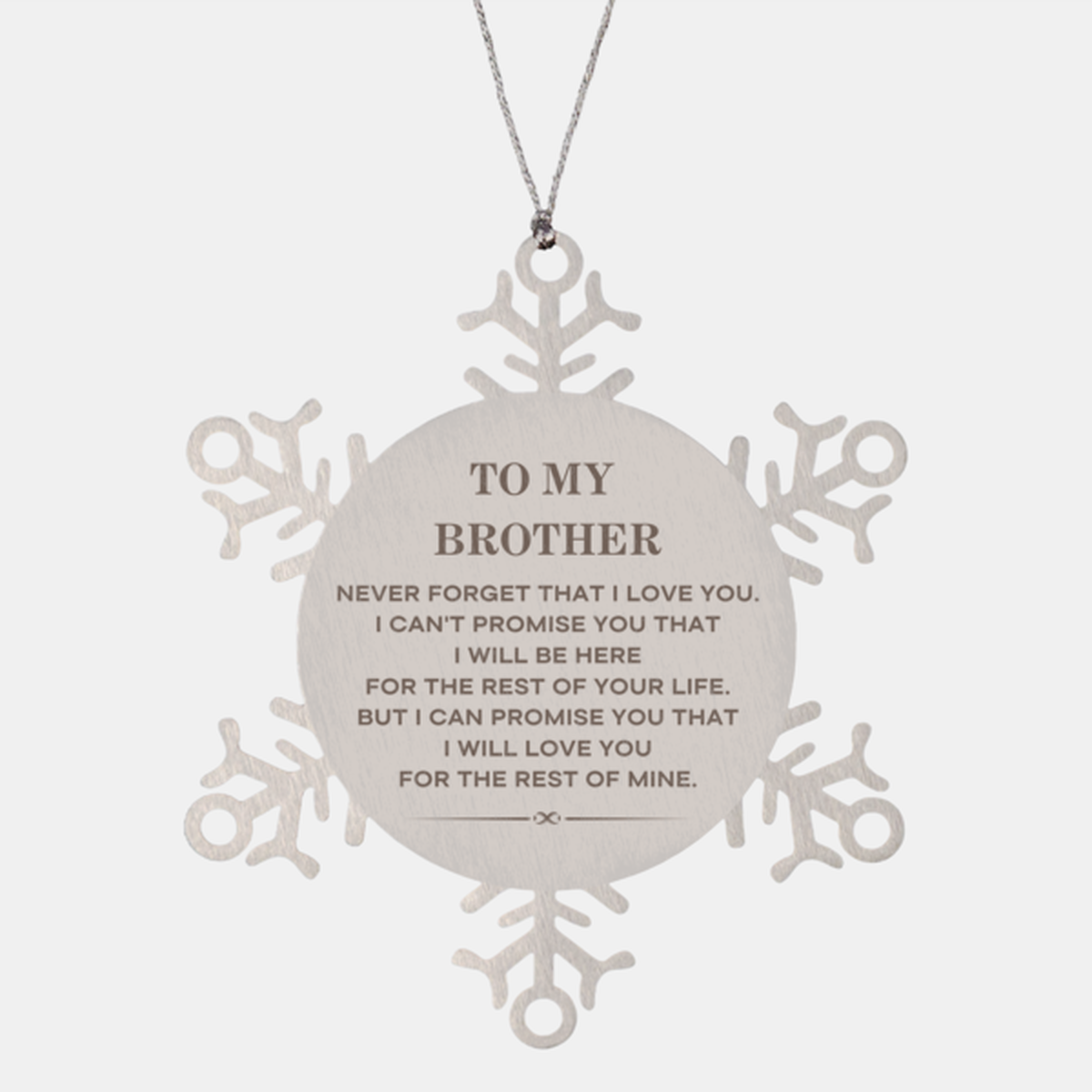 Brother Snowflake Ornament - I Will Love You for the Rest of Mine | Christmas Gift