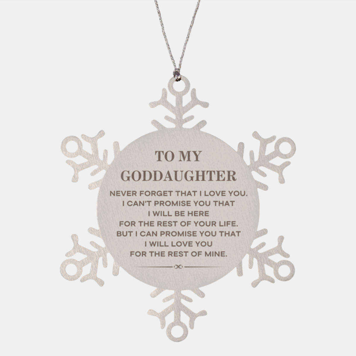 To My Goddaughter Gifts, I will love you for the rest of mine, Love Goddaughter Ornament, Birthday Christmas Unique Snowflake Ornament For Goddaughter