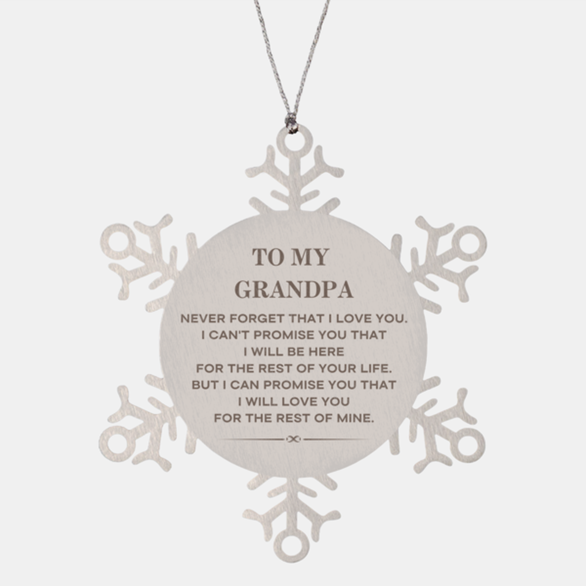 To My Grandpa Gifts, I will love you for the rest of mine, Love Grandpa Ornament, Birthday Christmas Unique Snowflake Ornament For Grandpa