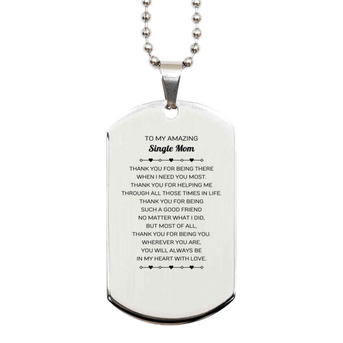 To My Amazing Single Mom Silver Dog Tag, Thank you for being there, Thank You Gifts For Single Mom, Birthday, Christmas Unique Gifts For Single Mom