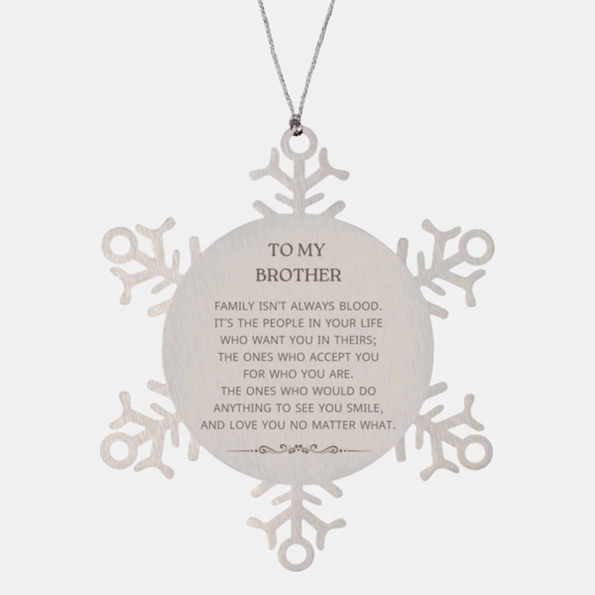 To My Brother Gifts, Family isn't always blood, Brother Snowflake Ornament, Birthday Christmas Unique Present For Brother