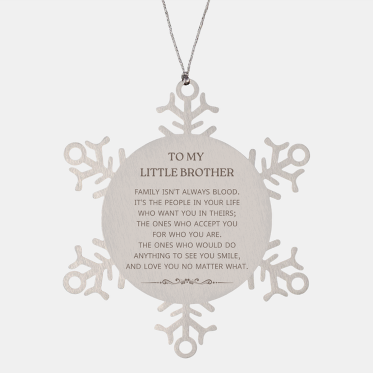 Little Brother Snowflake Ornament - Family Isn't Always Blood | Christmas Gift