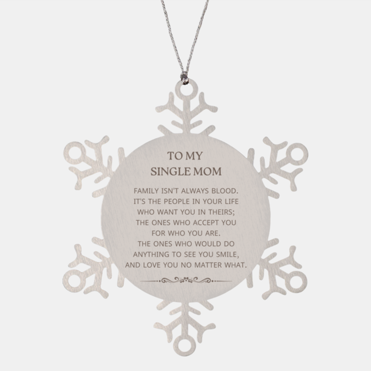 To My Single Mom Gifts, Family isn't always blood, Single Mom Snowflake Ornament, Birthday Christmas Unique Present For Single Mom