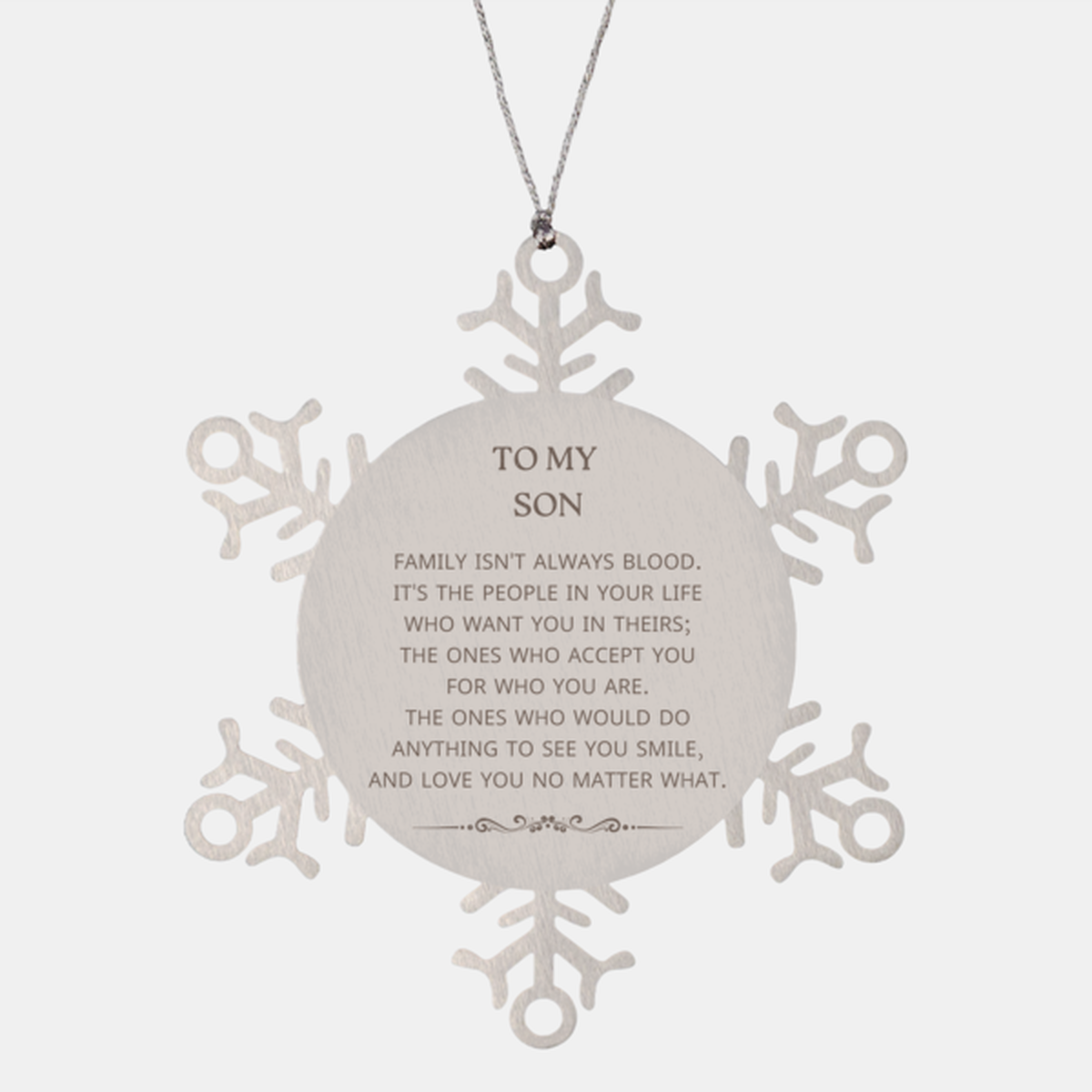To My Son Gifts, Family isn't always blood, Son Snowflake Ornament, Birthday Christmas Unique Present For Son