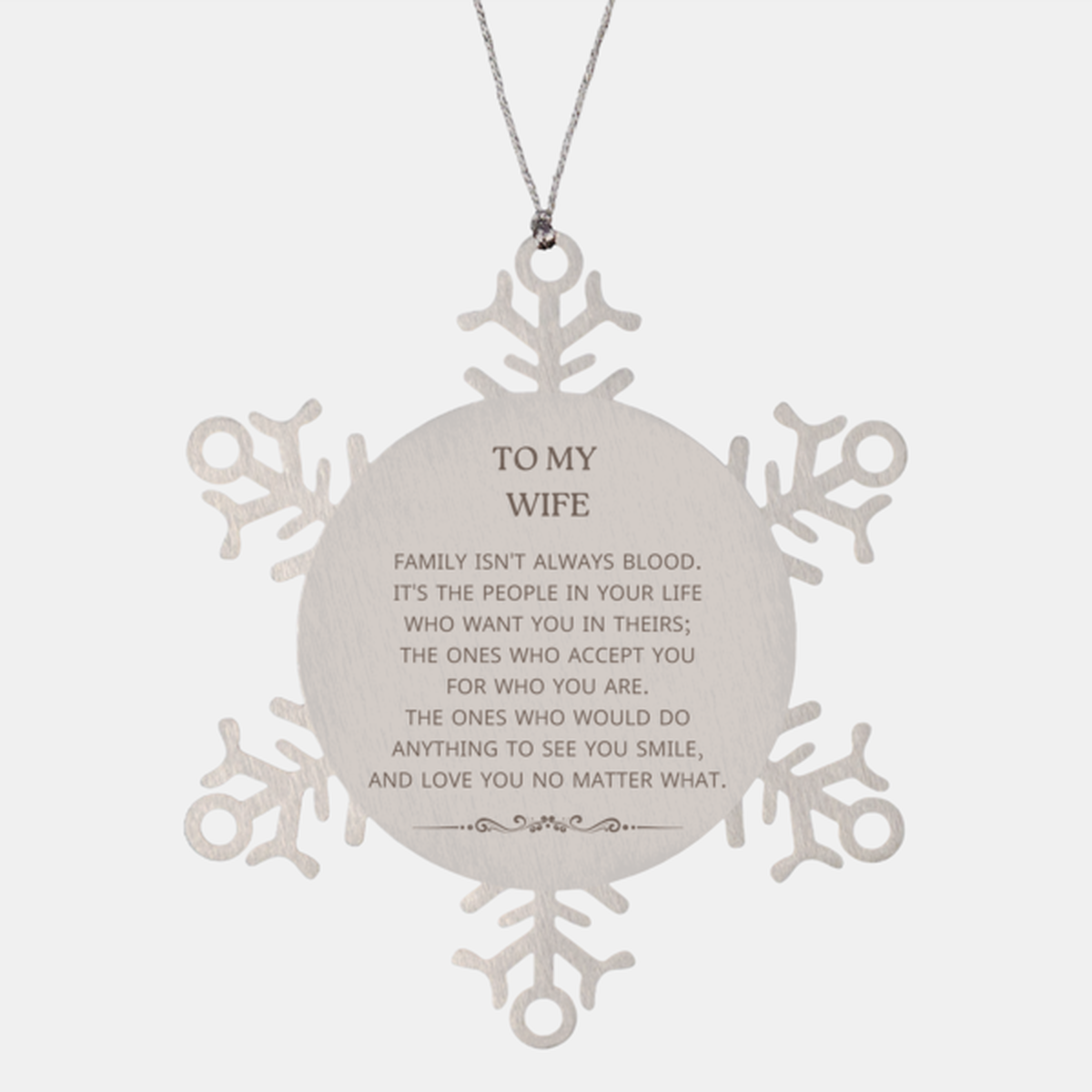Wife Snowflake Ornament - Family Isn't Always Blood | Christmas Gift